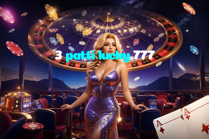 3 patti lucky 777